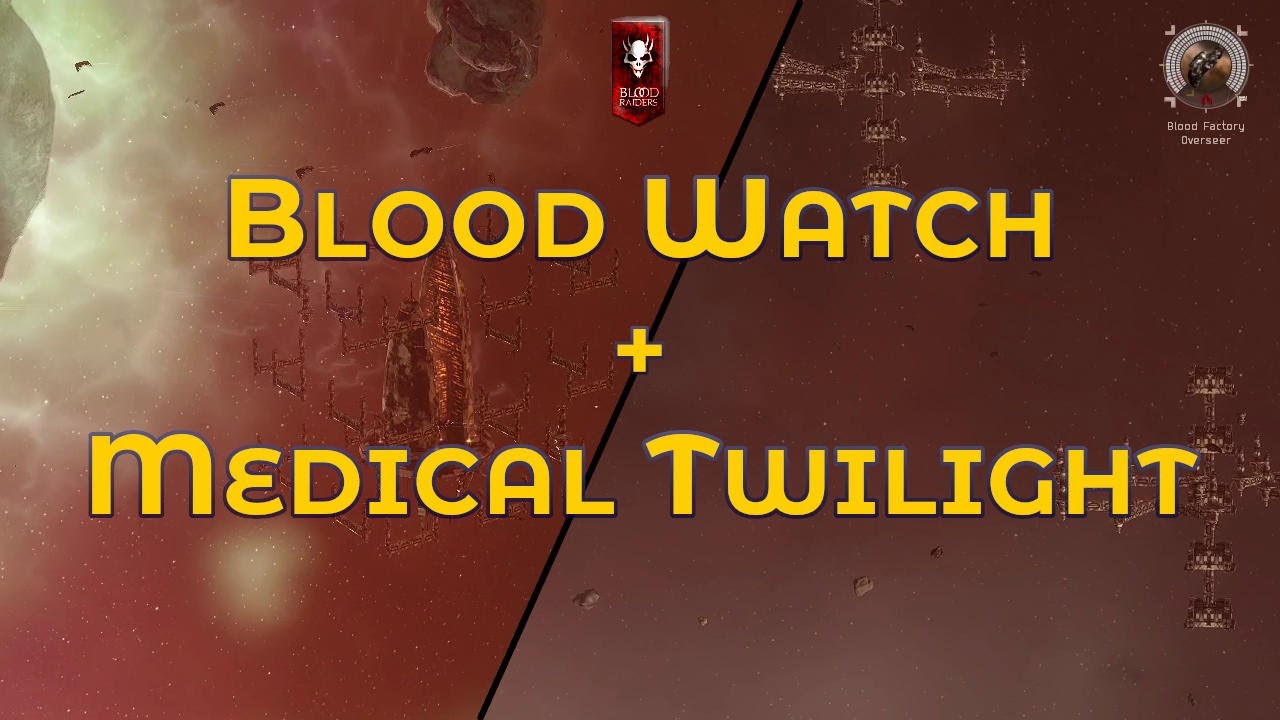 Blood Watch and Medical Twilight - Eve Online Exploration Guide
