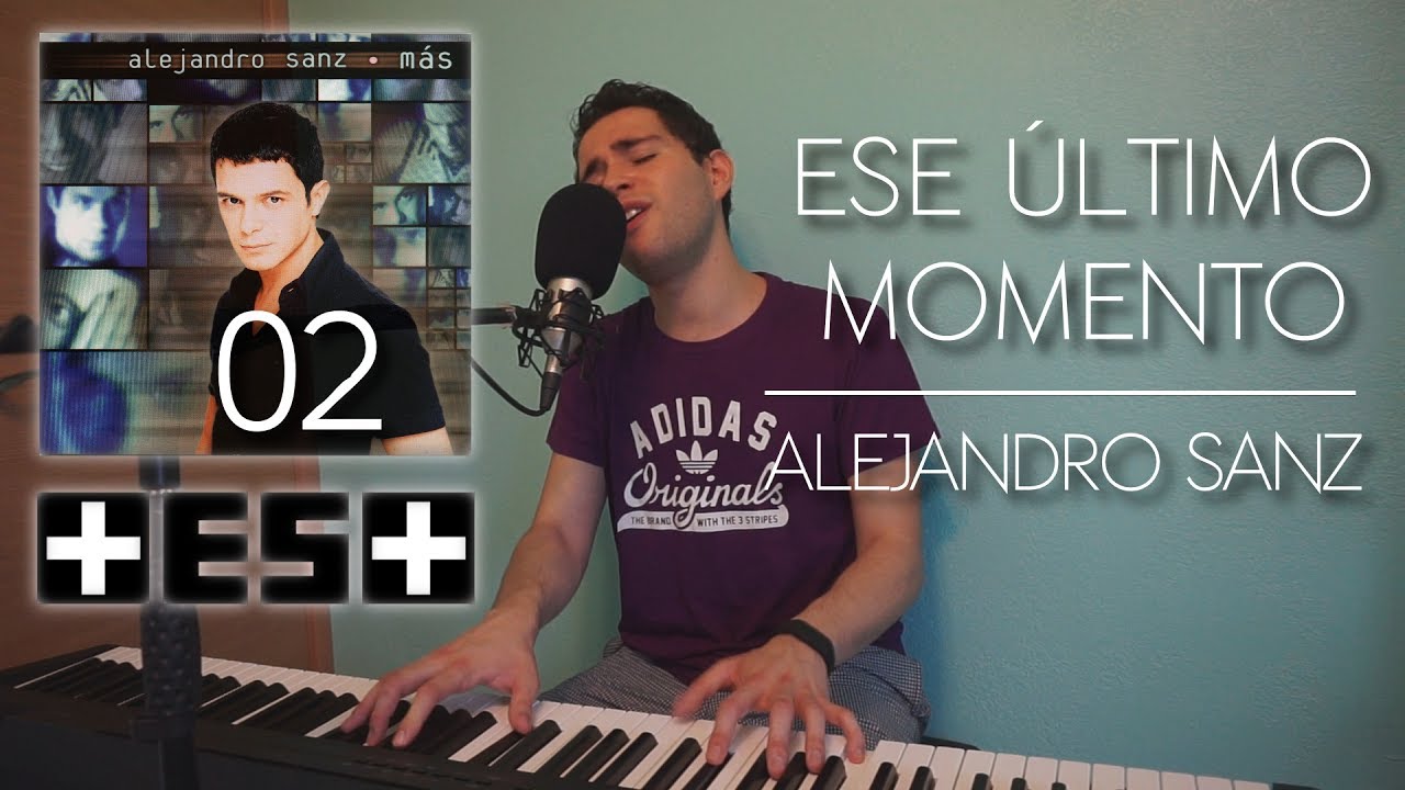 Alejandro Sanz - Ese &uacute;ltimo momento (Piano y voz) MASESMAS 02 | Iker Estalayo (Cover ac&uacute;stica)