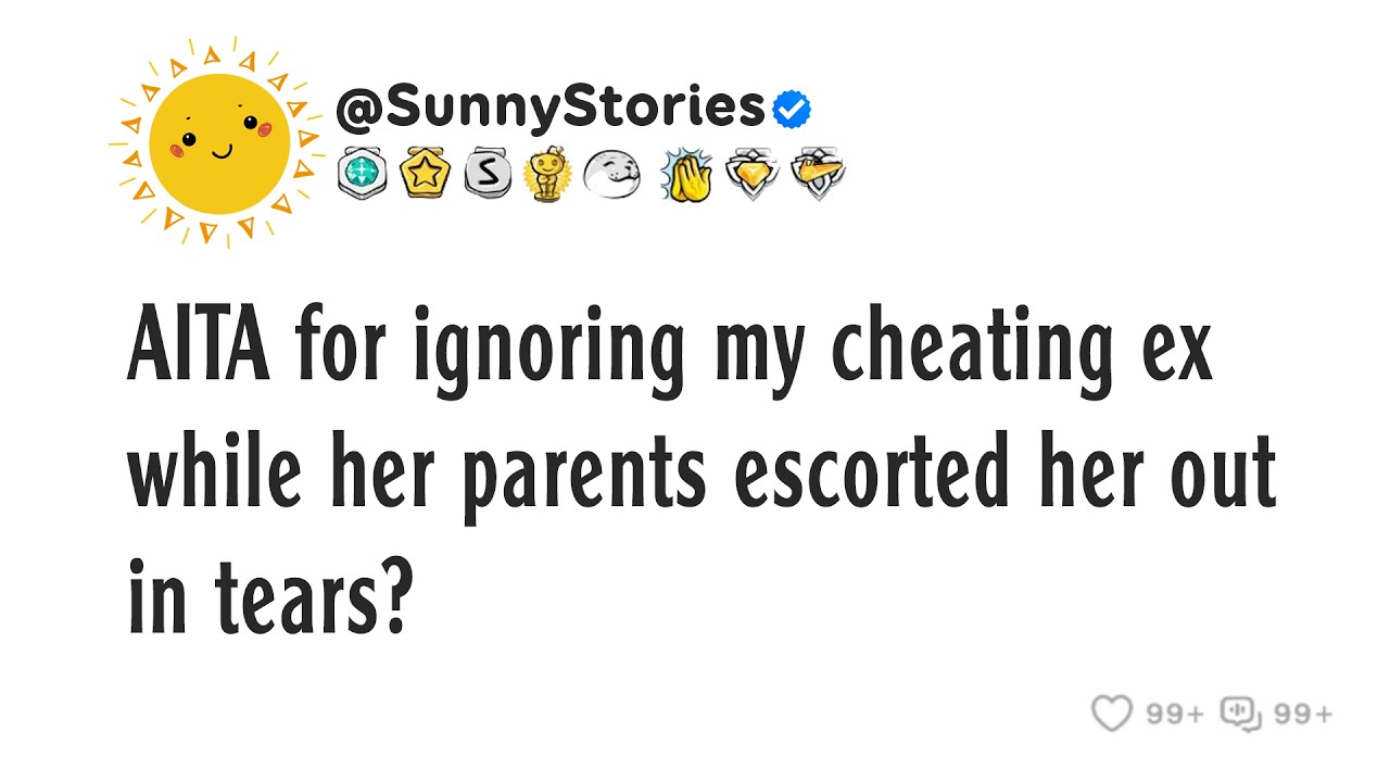 AITA for ignoring my cheating ex while her parents escorted her out in tears?