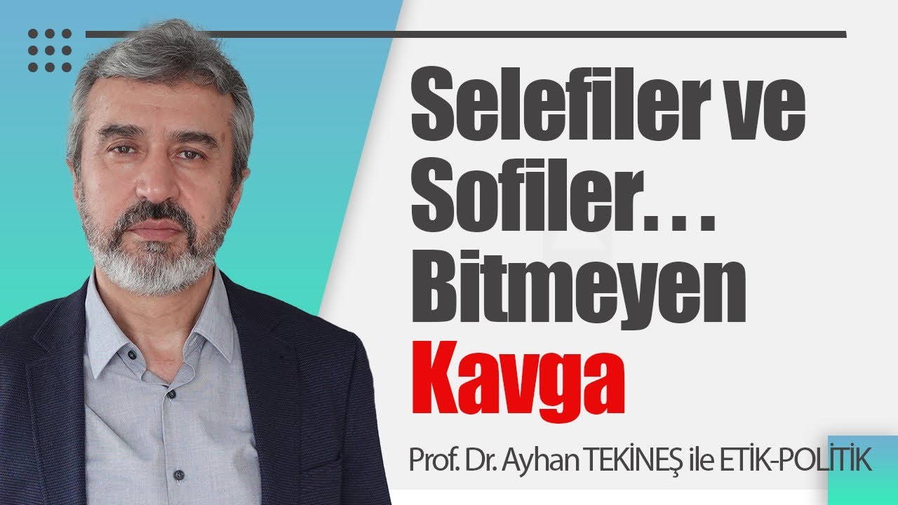 Selefiler ve Sofiler: Bitmeyen Kavga | Ayhan Tekineş | Etik -Politik