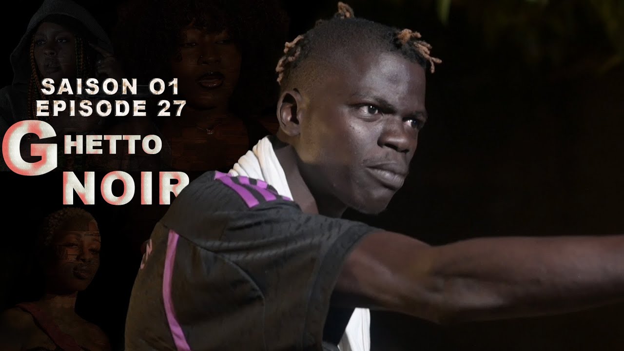 GHETTO NOIR:EPISODE 27-UNE NOUVELLE SERIE SENEGALAISE...