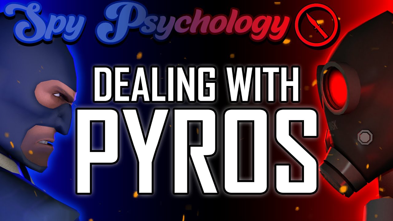 TF2: Spy Psychology - Dealing with Pyros