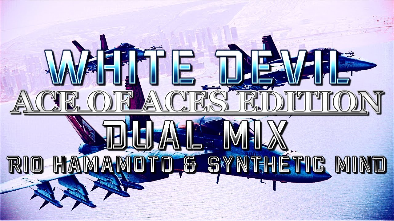 White Devil: Ace of Aces Edition (AC Assault Horizon) - Dual Mix (Rio Hamamoto & @SyntheticMind1984)
