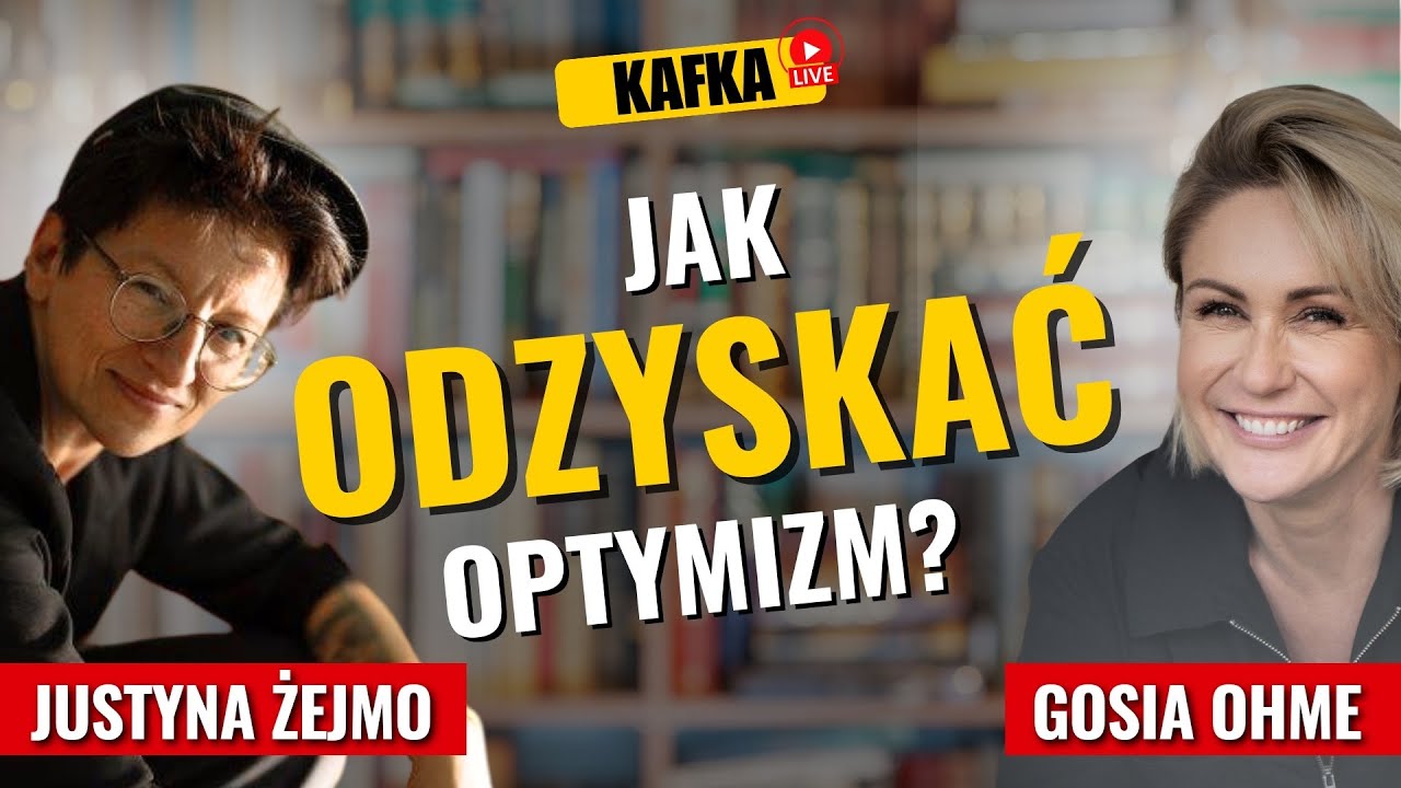 Jak odzyskać optymizm? Justyna Żejmo Gosia Ohme | Kafka odc. 401