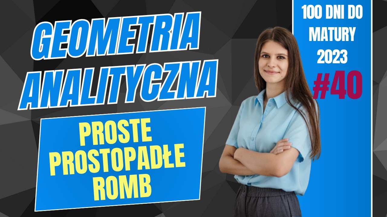 Geometria analityczna proste prostopadłe romb MATURA 2023 100 dni do matury dzień 40