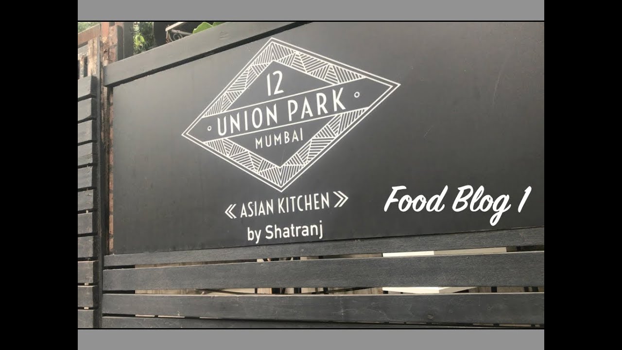 Iconic Restaurant In Mumbai | 12 Union Park | Food Blog 1