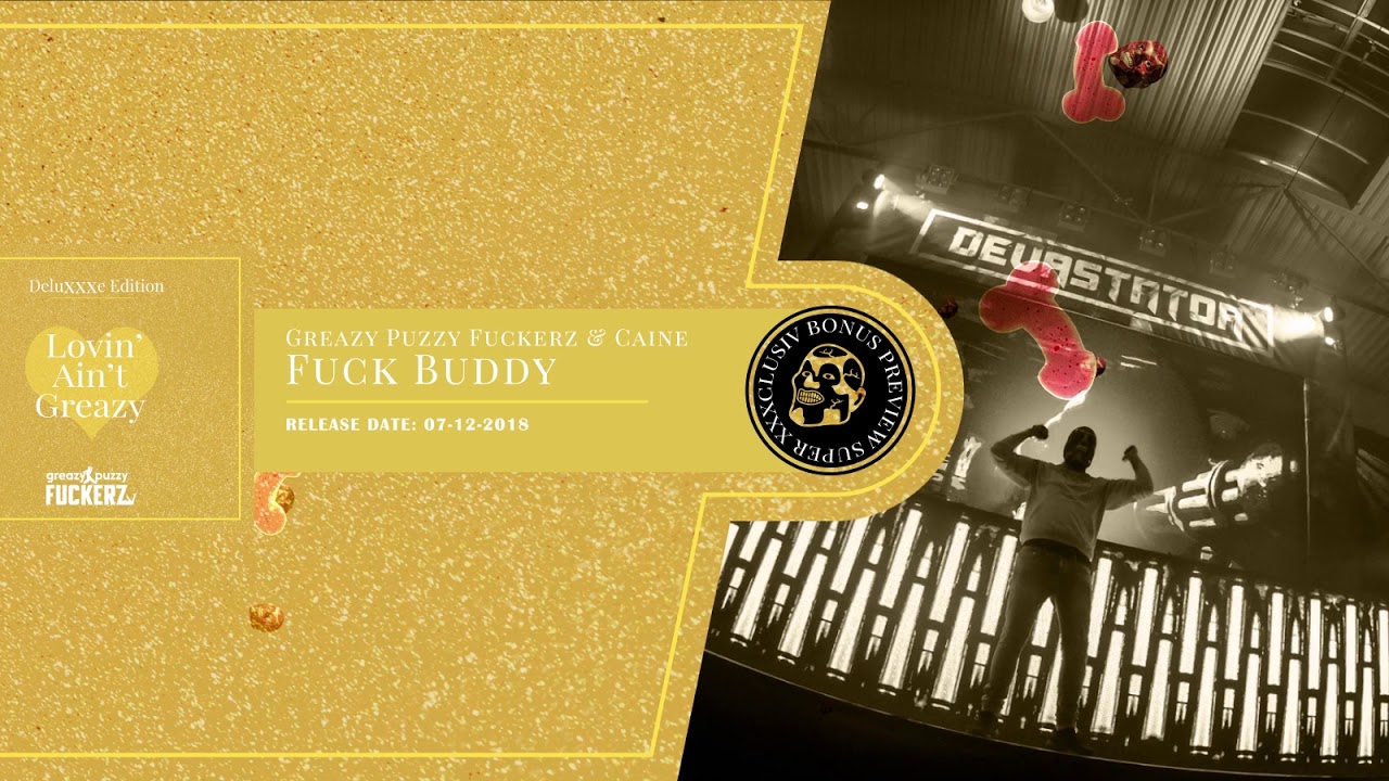 GREAZY PUZZY FUCKERZ x CAINE - FUCK BUDDY (ALBUM PREVIEW)