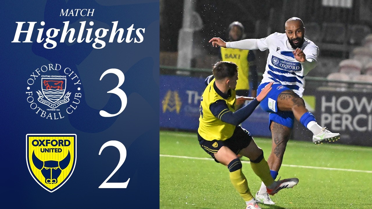 The Very Late Show in the Senior Cup | Oxford City 3-2 Oxford United | Match Highlights