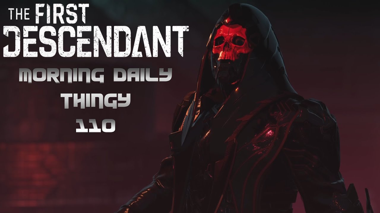 THE FIRST DESCENDANT - Livestream 110 - Blair hears the summons from the depths of his hellish home