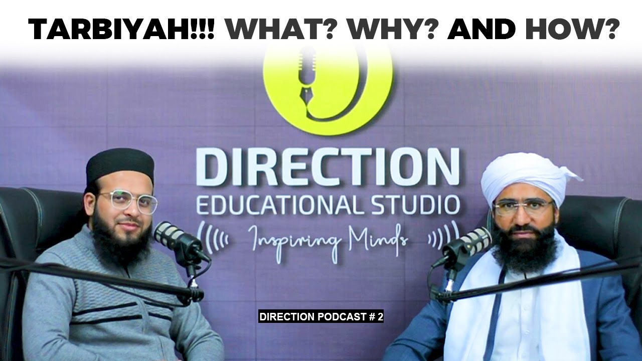 Tarbiyah! What? Why? & How? | Direction Podcast#02 | Hafiz Ahmed Yousuf | Mufti Haq Nabi Sikandari