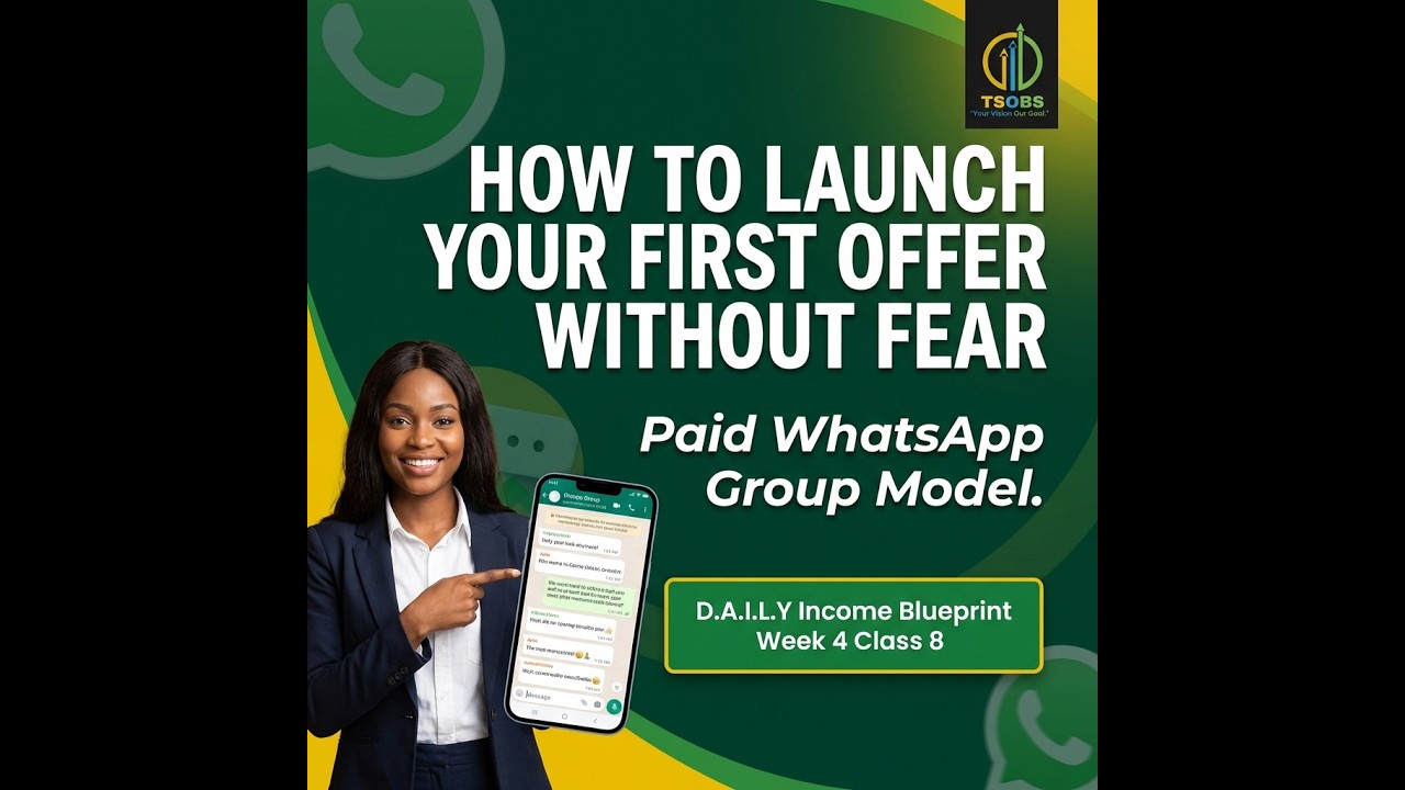 How to Launch Your First Offer Without Fear. D A I L Y Income Blueprint Week 4 Class 8