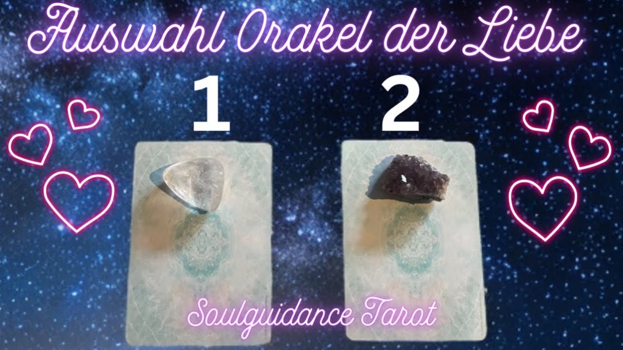 Auswahl Orakel der Liebe ❤️ Wo befindest du dich auf der Seelenreise,  mit deinem Herzmensch 😍😍