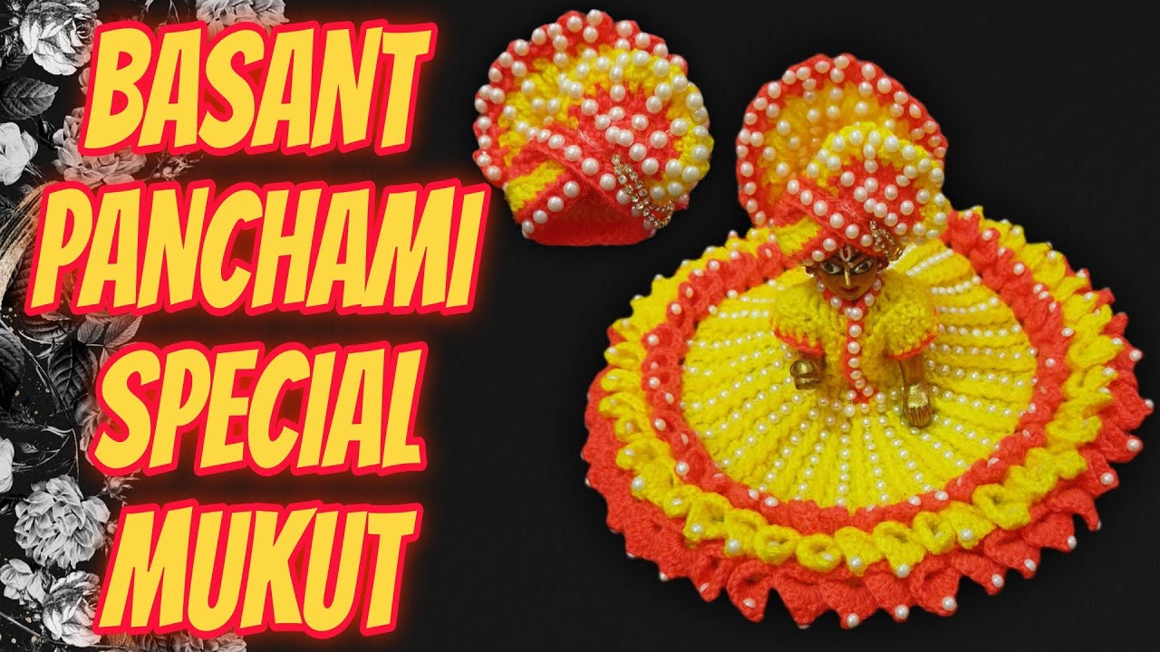 BASANT PANCHMI SPECIAL MUKUT 🧶🪡 #laddugopalposhak 