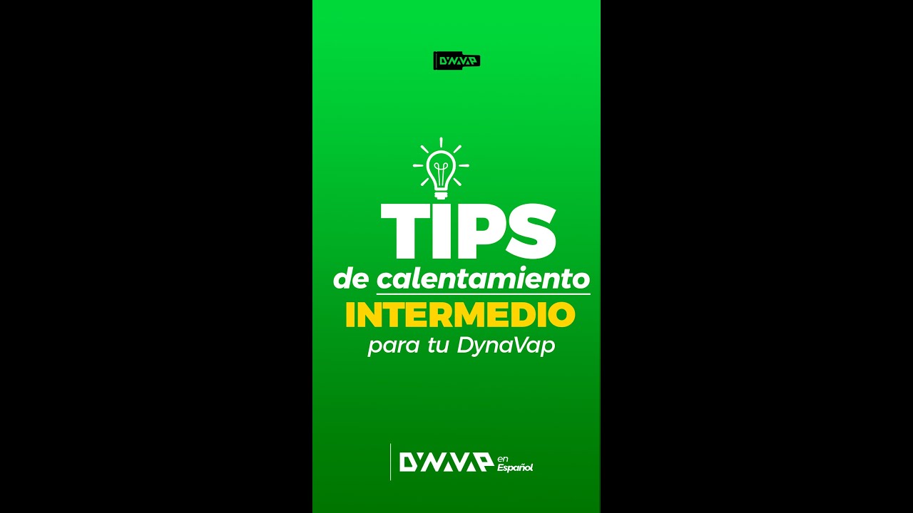 TIPS DE CALENTAMIENTO INTERMEDIO PARA TU DYNAVAP