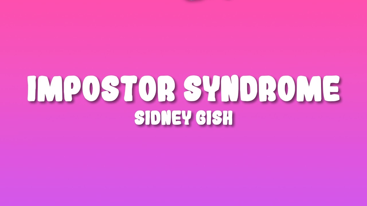 Sidney Gish - Impostor Syndrome (Lyrics)