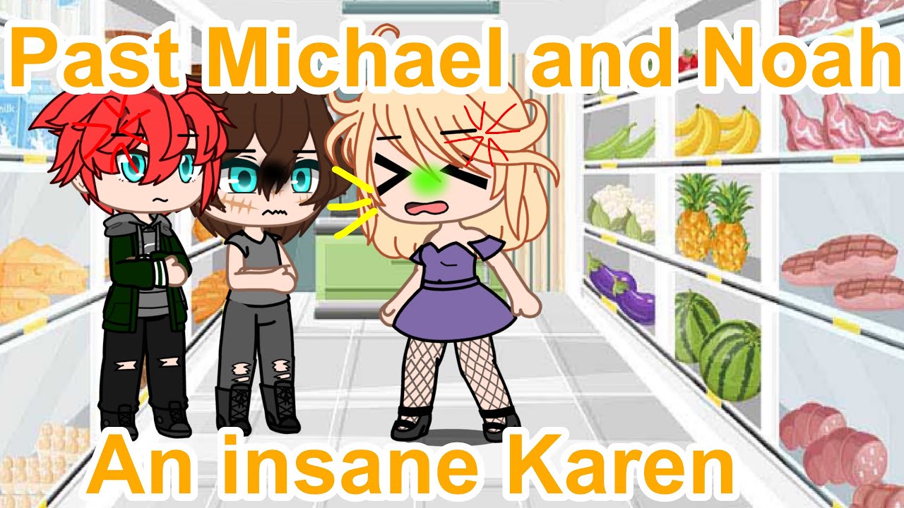 Past Michael and Noah meet an insane Karen