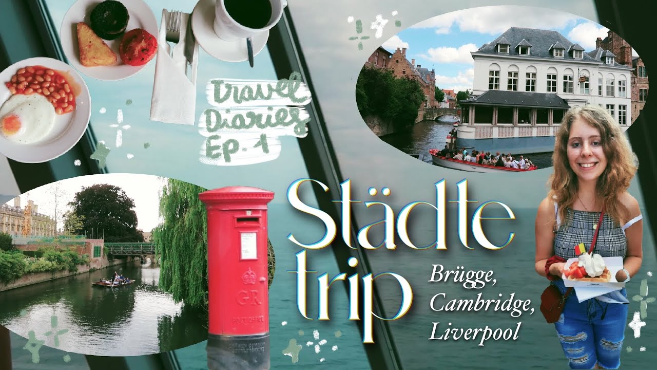 3 TAGE, 3 STÄDTE | 🧳✨🏙 Brügge, Cambridge, Liverpool – Travel Diaries Ep. 1
