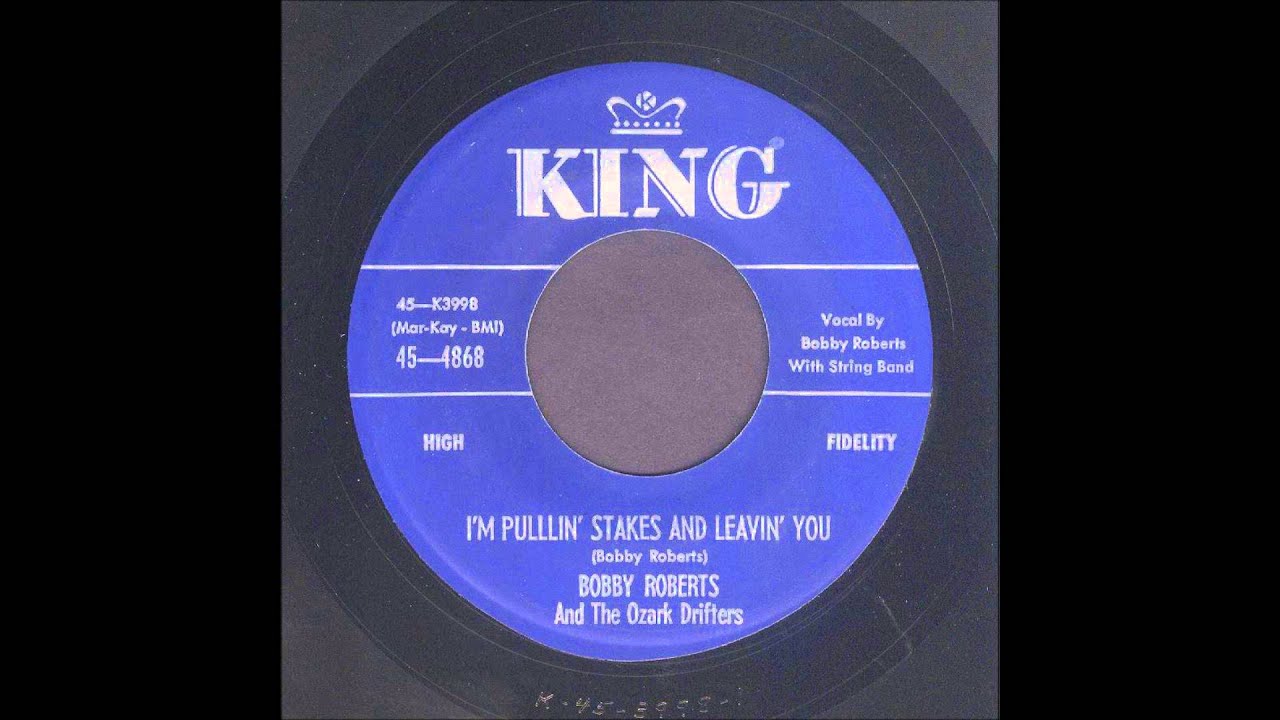 Bobby Roberts - I'm Pullin' Stakes And Leavin' You - Country Bop 45