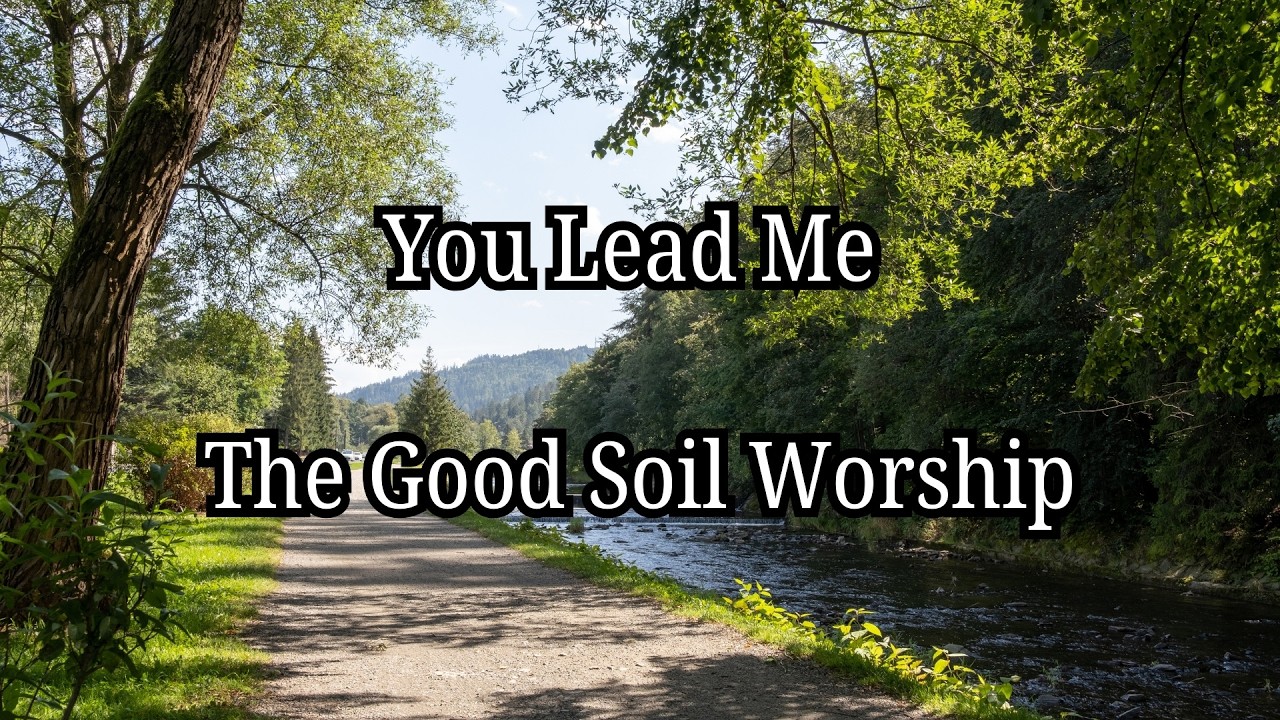 «Ты ведёшь меня» — Псалом 23 | Официальное видео с текстом песни | The Good Soil Worship