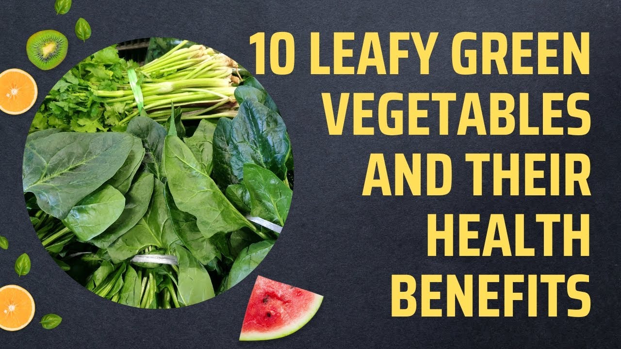 10 Leafy Green Vegetables and Their Health Benefits