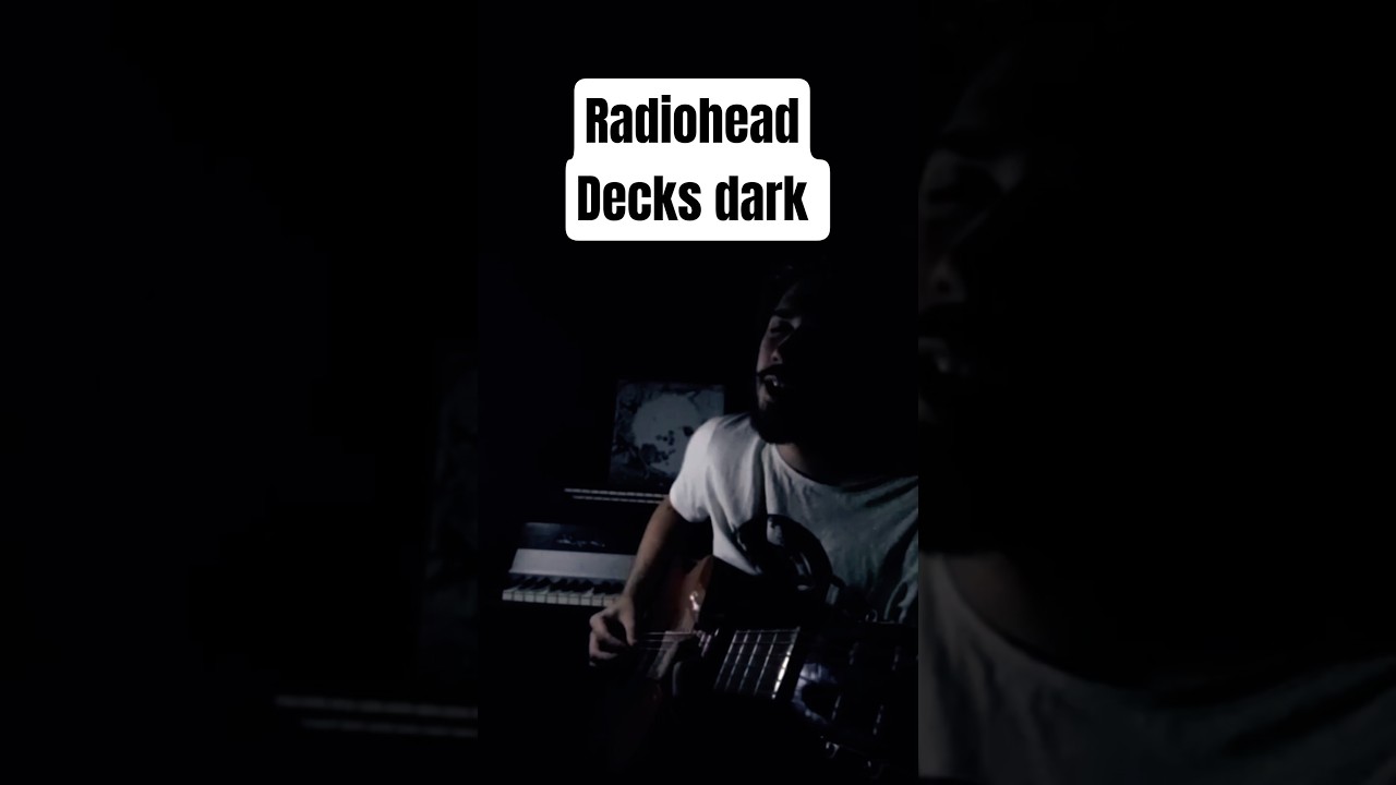 Radiohead - Decks dark (cover)