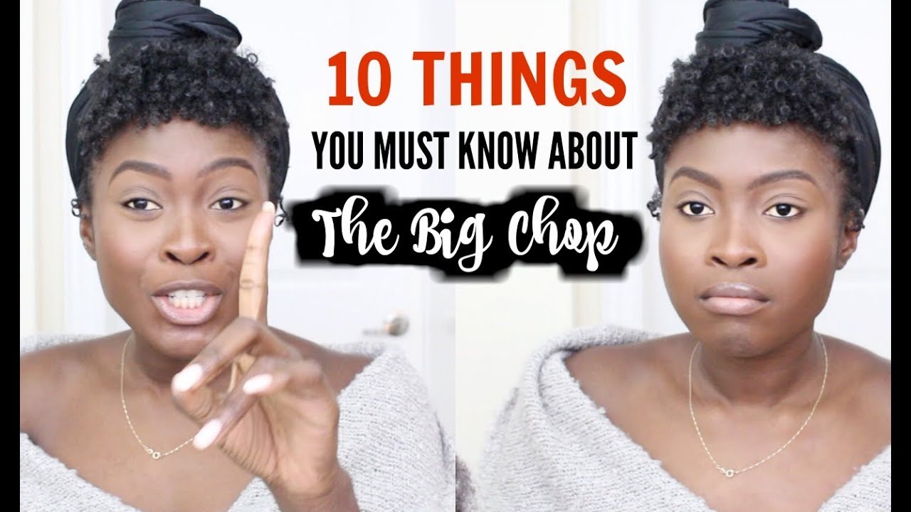 WATCH THIS BEFORE DOING THE BIG CHOP!! 10 THINGS YOU MUST KNOW