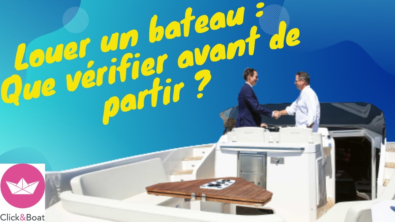 Location De Bateau : Que v&eacute;rifier avant de partir en mer ?