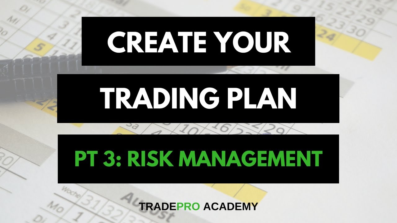Create Your Trading Plan - Risk Management Strategy