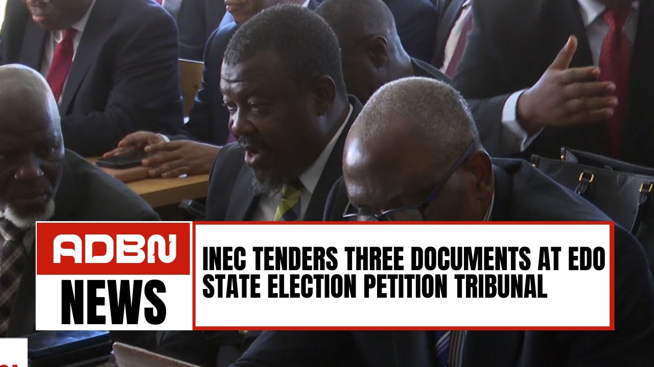 INEC Tenders Three Documents At Edo State Election Petition Tribunal