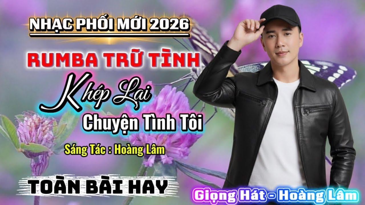 Nhạc Phối Mới 2026 RumBa Trữ Tình  | Khép Lại Chuyện Tình Đôi | Hoàng Lâm