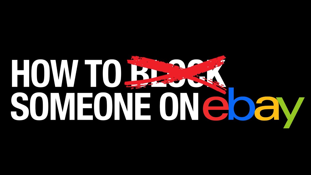 How To Block Someone On eBay - Why and When to Avoid Problem Buyers