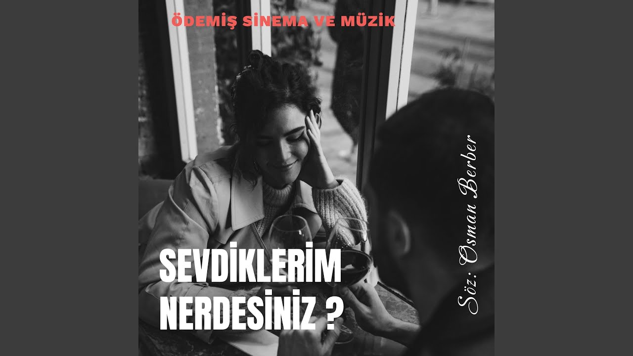 SEVDİKLERİM NERDESİNİZ?