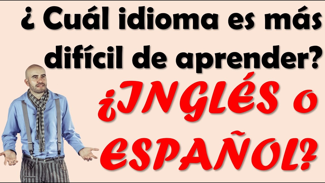 ¿Cuál IDIOMA es más DIFÍCIL de aprender: INGLÉS o ESPAÑOL?  // lo explico punto por punto.