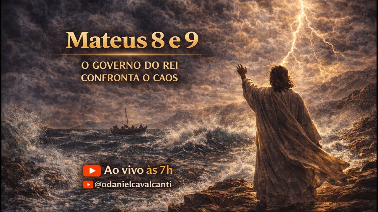 Mateus 8 e 9  | O Governo do Rei confronta o caos   ⁨@oDanielCavalcanti 