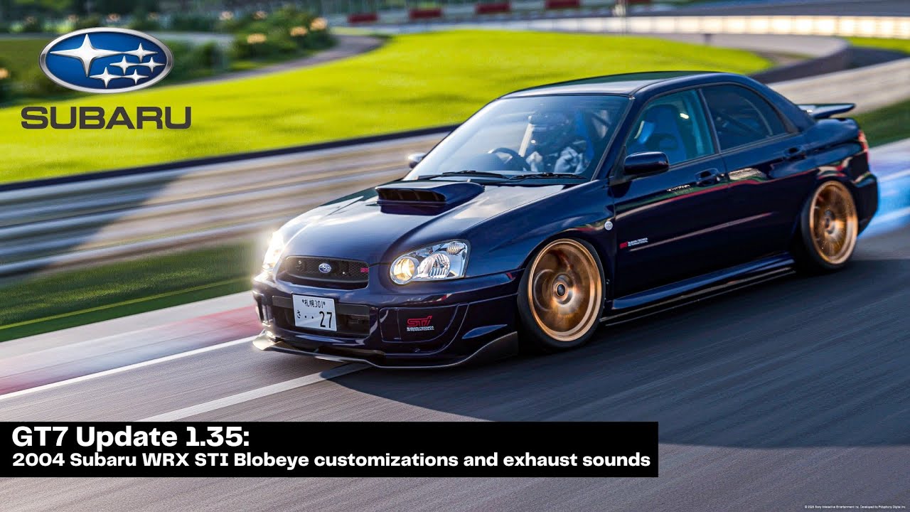 GT7 Update 1.35: 2004 Subaru WRX STI Blobeye Customizations and exhaust sounds