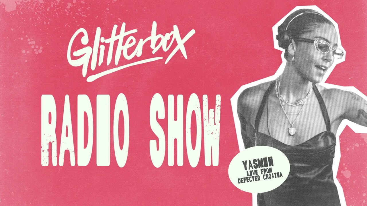Glitterbox Radio Show 432 Yasmin Live from Defected Croatia 2025