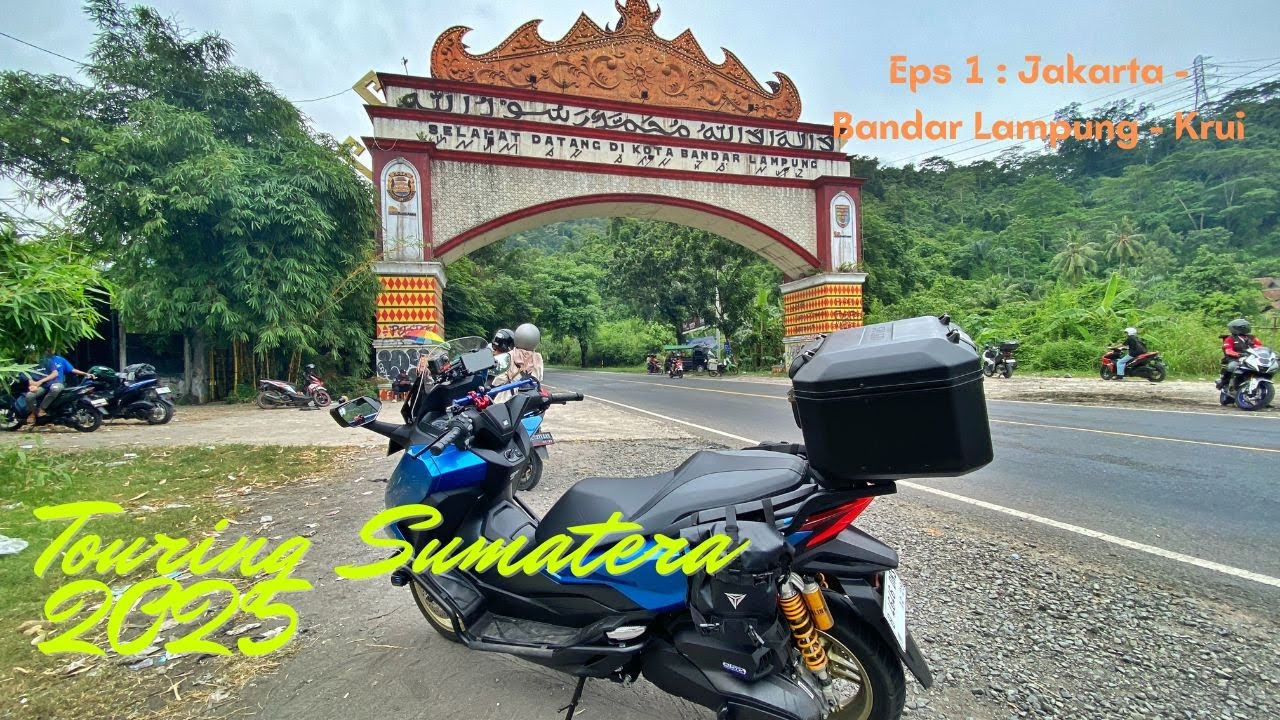 Touring Sumatera 2025 | EPS.1 : Jakarta - Bandar Lampung - Krui