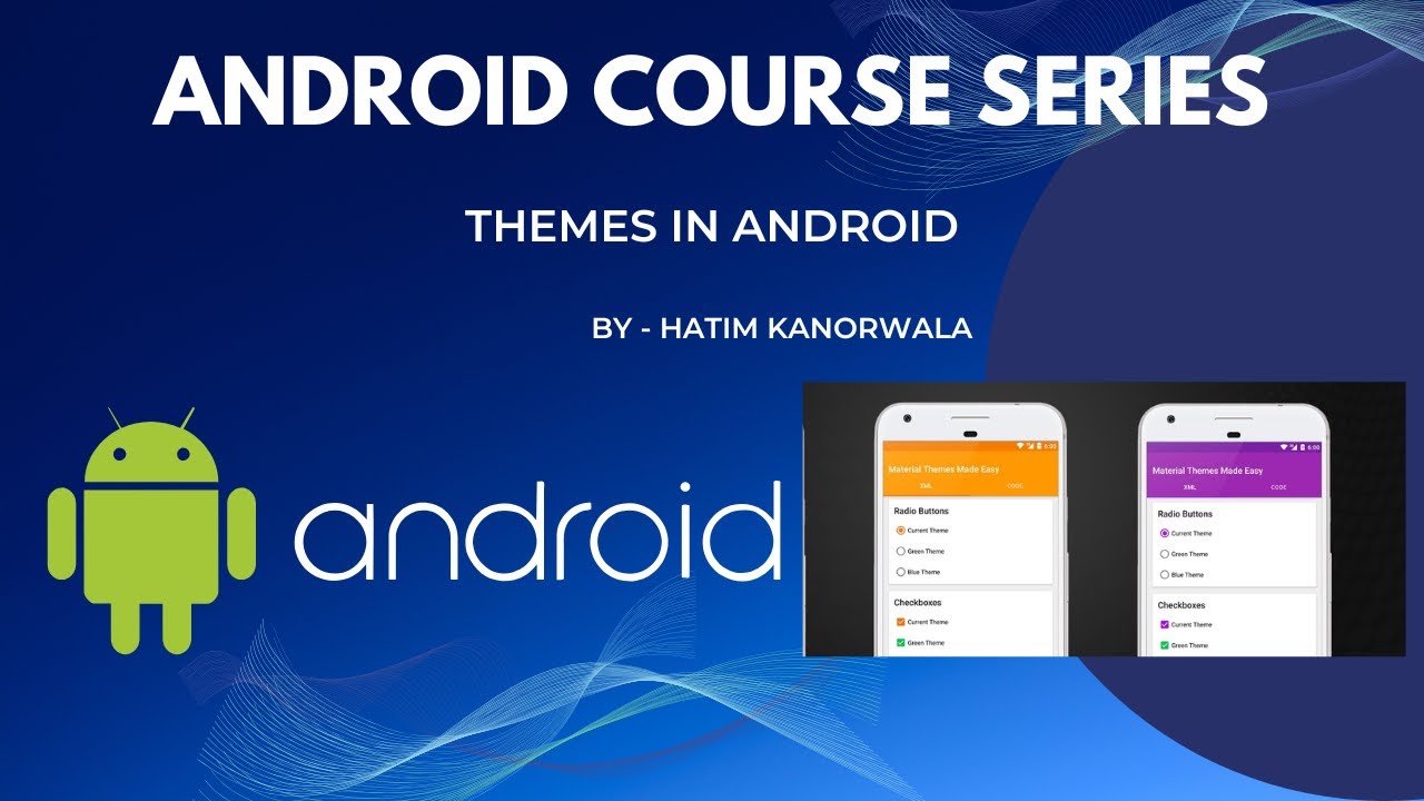 Themes and Styles in Android Studio | Hatim Kanorwala | Global IT Services