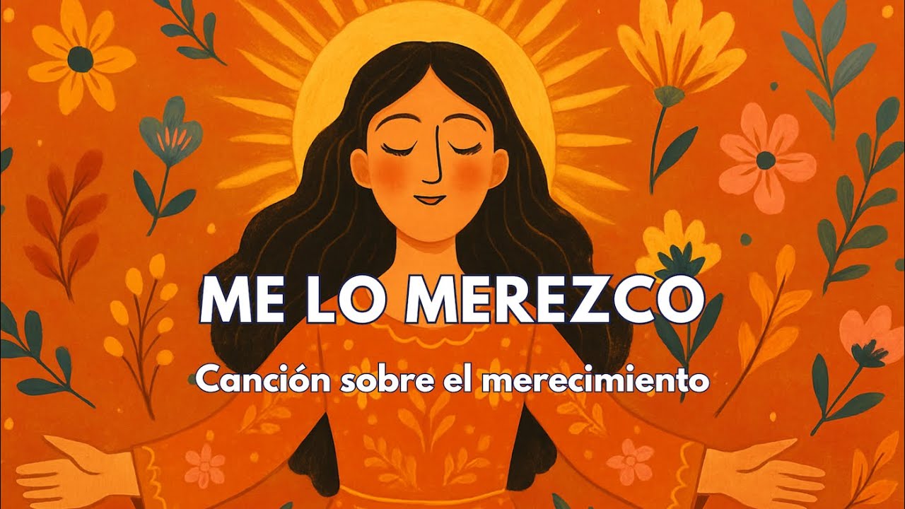 Me lo merezco &ndash; Canci&oacute;n terap&eacute;utica sobre el merecimiento, el valor propio y el amor sin condiciones
