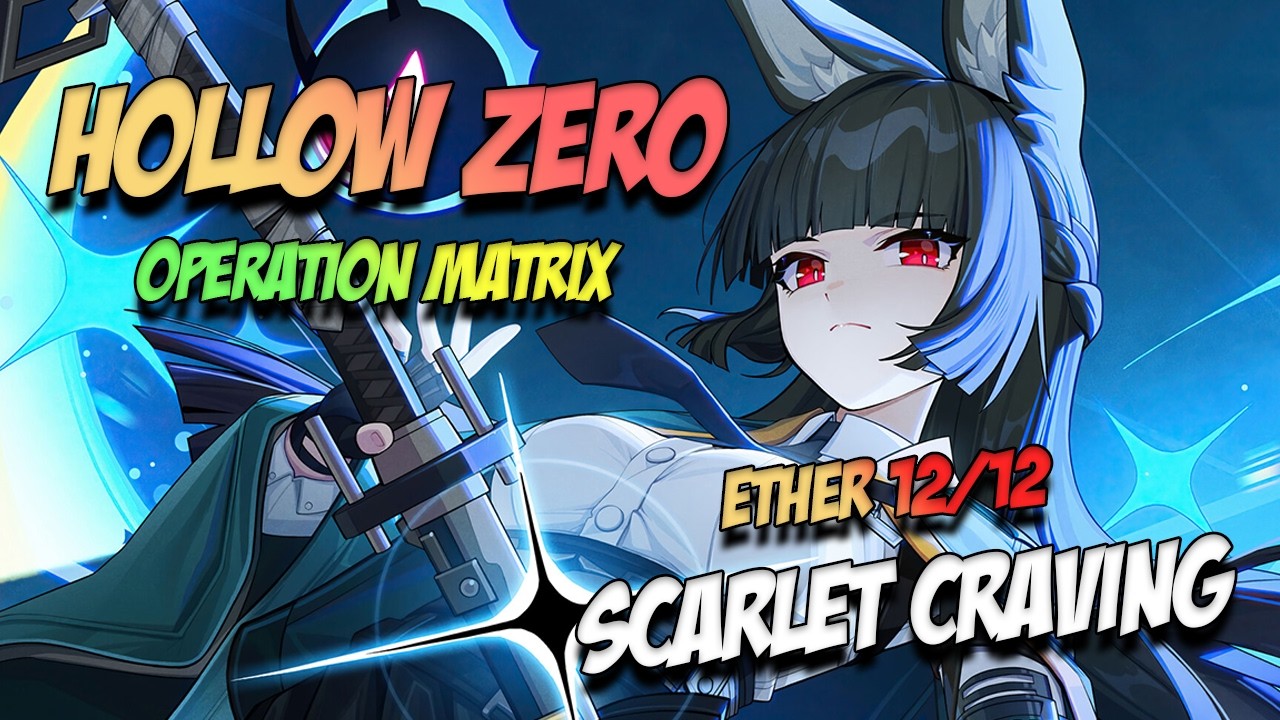 Zenless Zone Zero | HZ : Operation Matrix | Ether (12/12) | Scarlet Craving