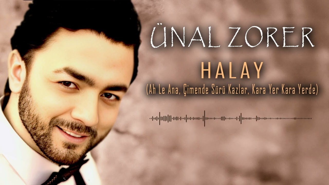Ünal Zorer - Halay (Ah Le Ana, Çimende Sürü Kazlar, Kar Yer Kara Yerde)