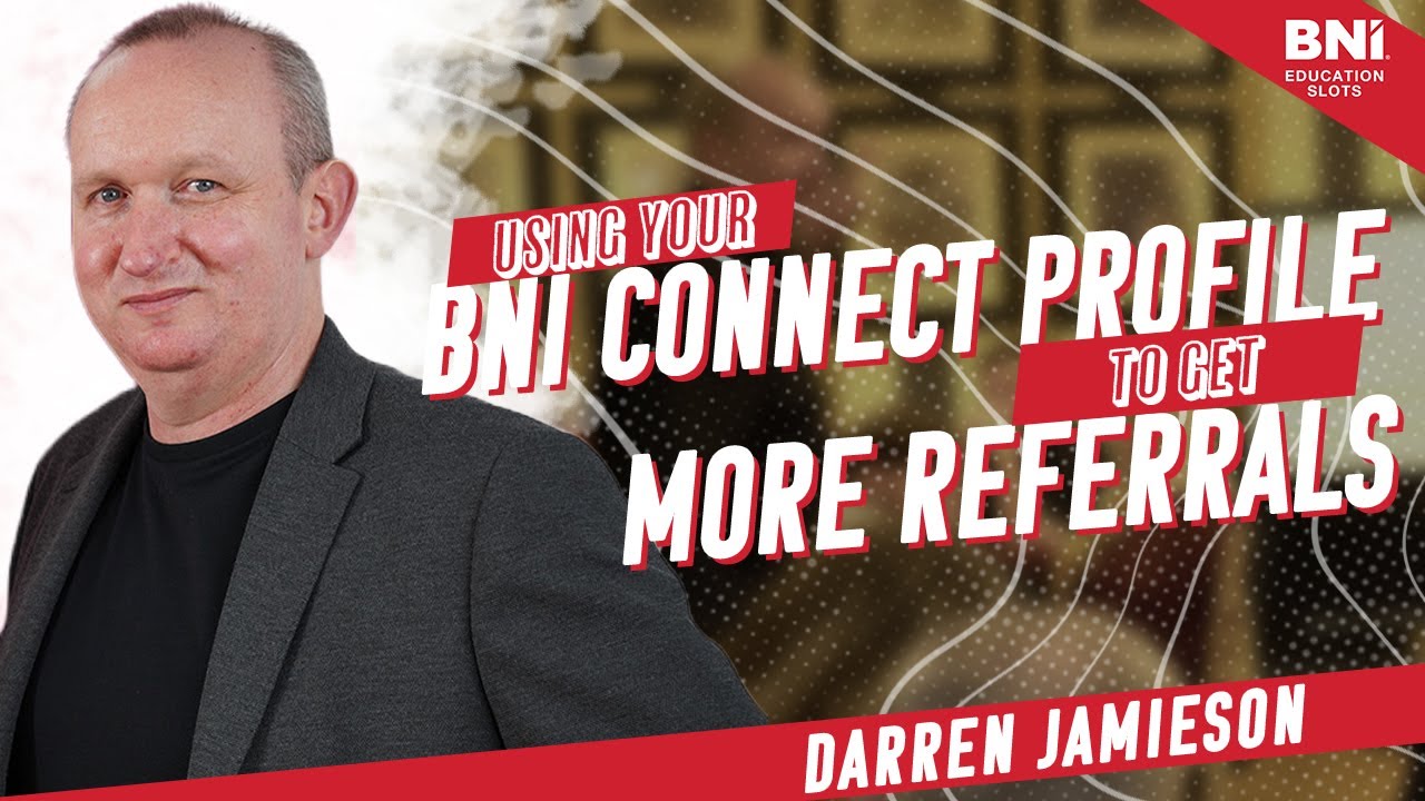 Using Your BNI Connect Profile to Get More Referrals | BNI Education Slot