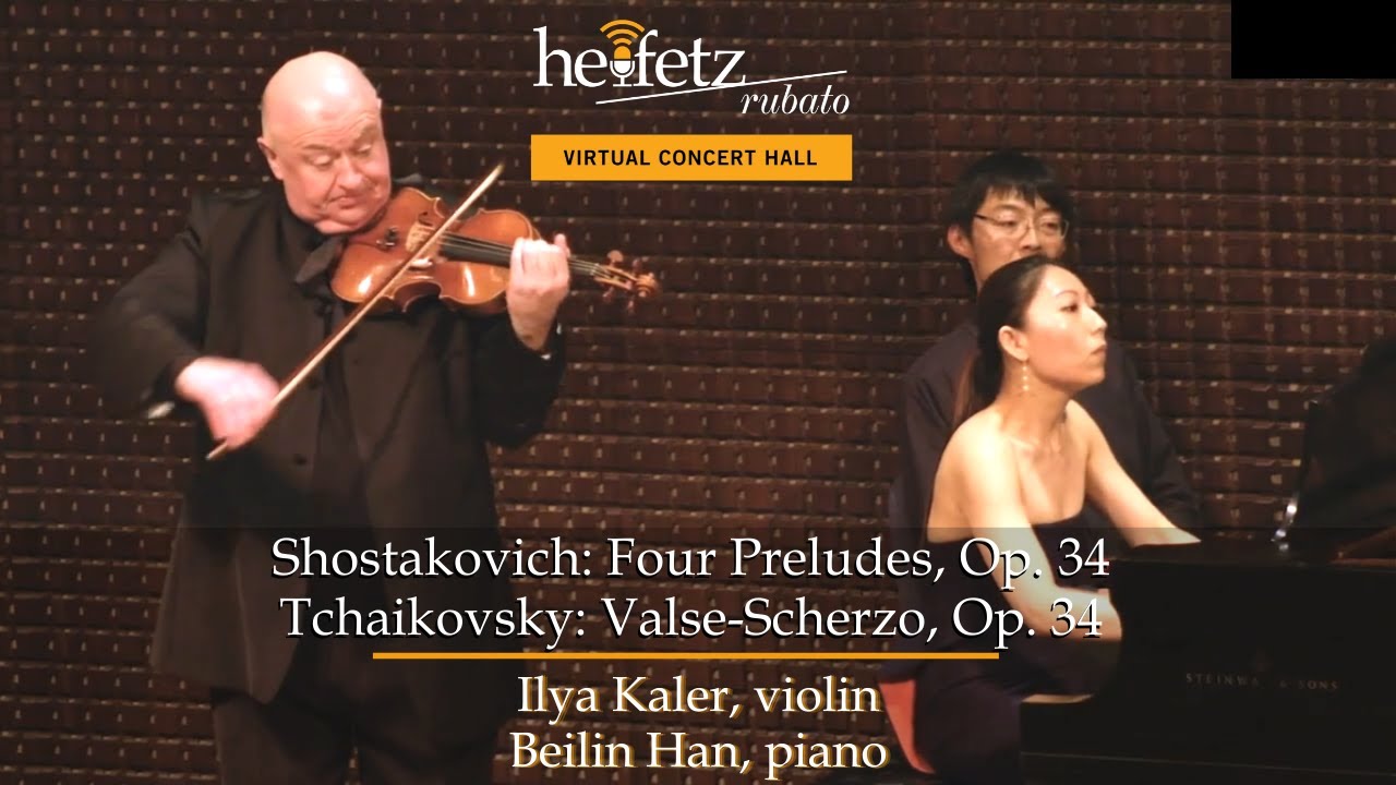 Shostakovich: 4 Preludes / Tchaikovsky: Valse-Scherzo | Ilya Kaler, violin; Beilin Han, piano