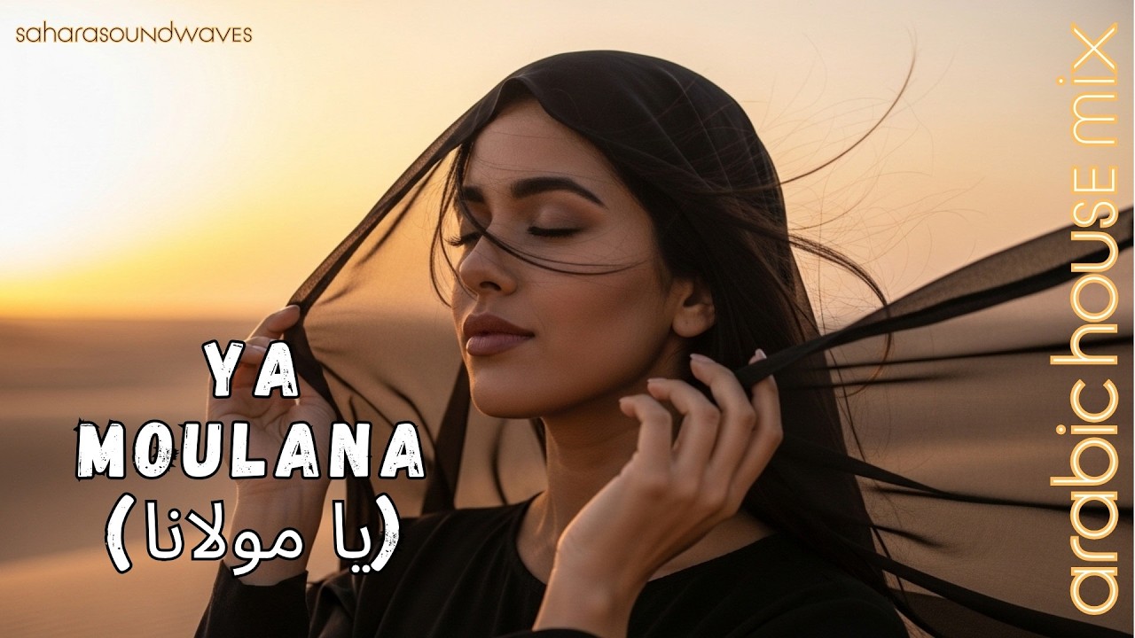 YA MOULANA (يا مولانا) - Arabic Techno House Mix 2026 - Desert Night Vibes Sahara SoundWaves