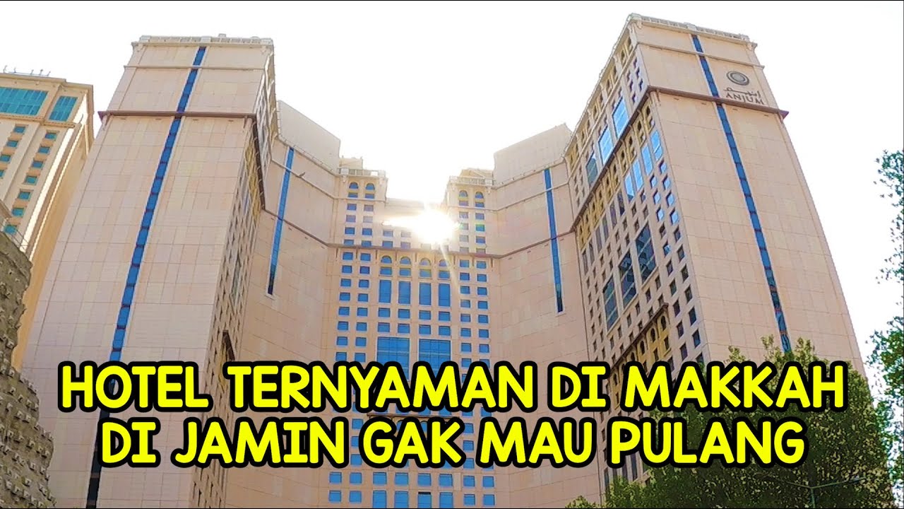 REVIEW : HOTEL ANJUM MAKKAH LANGGANAN JAMAAH UMROH INDONESIA