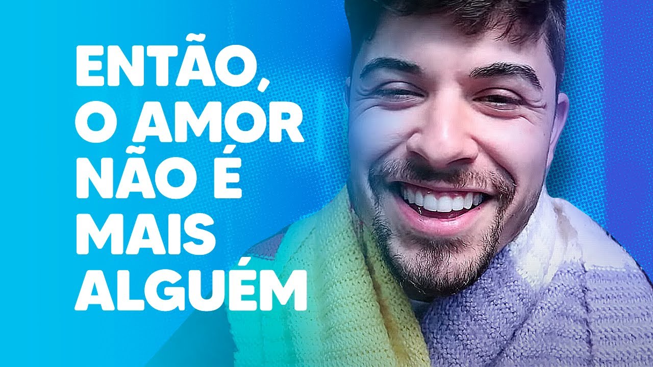 ENTÃO, O AMOR NÃO É MAIS ALGUÉM