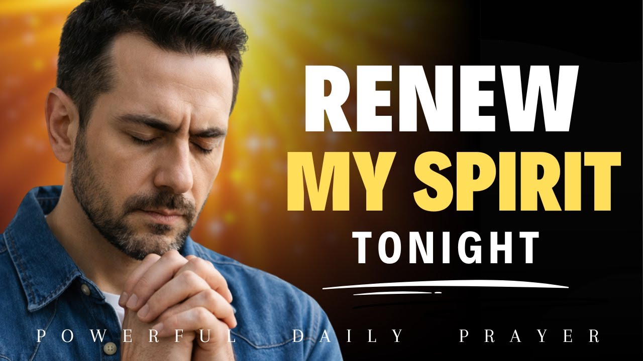 Lord, Cleanse My Thoughts and Renew My Mind Today | Night Prayer