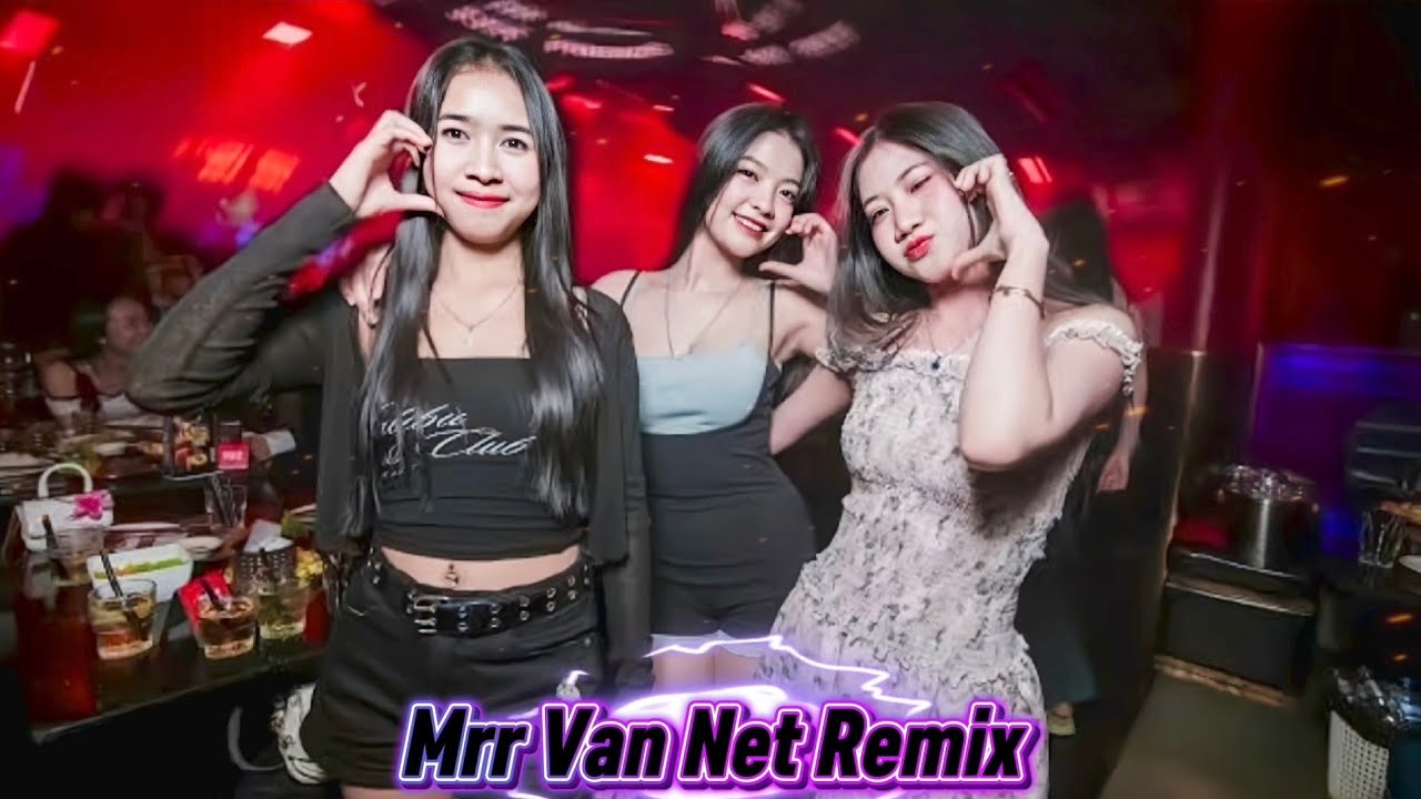 🎵👅Mrr Van Net Remix 🥁🎵Vailerng Vip 2026🥁💃Remix in Club Club 💞🚦🚀 Nonstop Vip 2026 and 2027👯🎭