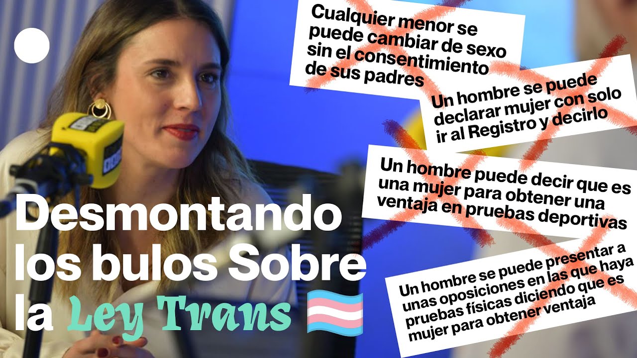 Irene Montero desmonta todos LOS BULOS contra la LEY TRANS