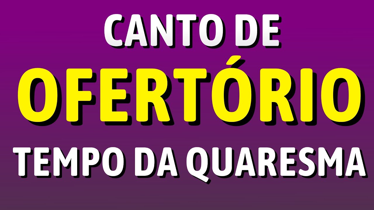 CANTO DE OFERT&Oacute;RIO PARA O TEMPO DA QUARESMA - A ABSTIN&Ecirc;NCIA QUARESMAL